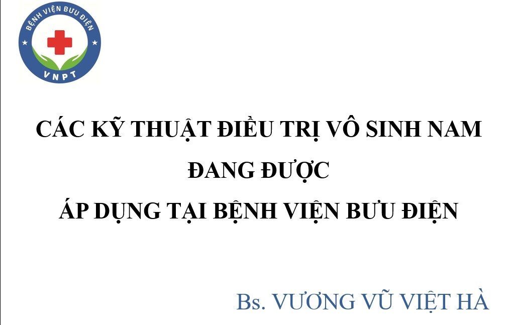 các kỹ thuật điều trị vô sinh nam được áp dụng tại Bệnh viện Bưu Điện